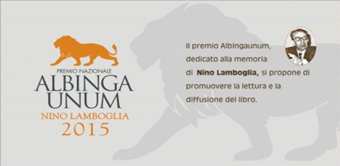 “Premio Letterario Albingaunum - Nino Lamboglia”. La cerimonia di premiazione è avvenuta ad Albenga (SV), sabato 26 settembre 2015