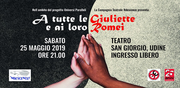 Udine, sabato 25 maggio 2019 - La Compagnia teatrale ‘Ndescenze presenta: “A tutte le Giuliette e ai i loro Romei”
