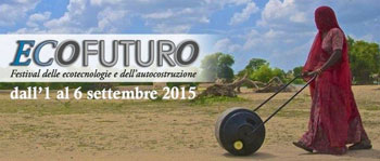 EcoFuturo, Festival delle EcoTecnologie e dell’Autocostruzione. Libera Università di ALCATRAZ (PG), dall’1 al 6 settembre 2015