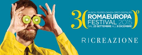 ROMAEUROPA FESTIVAL festeggia 30 anni! Roma, dal 23 settembre all’8 dicembre 2015