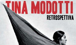 Tina Modotti. Retrospettiva. Verona, Centro Internazionale di Fotografia Scavi Scaligeri, fino all'8 marzo 2015. 