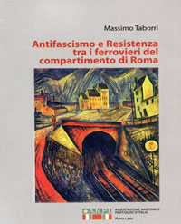“Antifascismo e Resistenza tra i ferrovieri del compartimento di Roma”