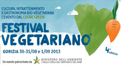 Torna il FESTIVAL VEGETARIANO, Gorizia, dal 30 agosto al 1 settembre 2013