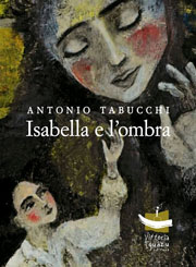 Presentazione del racconto inedito di Antonio Tabucchi Isabella e l’ombra, Livorno, mercoledì 25 settembre 2013