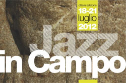 Jazz in Campo 2012, il Festival. Campobasso, dal 18 al 21 luglio 2012