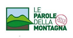 LE PAROLE DELLA MONTAGNA, Smerillo (FM) e Monti Sibillini, dal 19 al 28 luglio 2013. Presentazione a Roma, giovedì 11 luglio 2013, ore 18