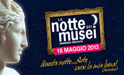 La Notte dei Musei 2013. Roma, sabato 18 maggio 2013 dalle ore 20.00 alle 2.00 di notte. Ingresso gratuito