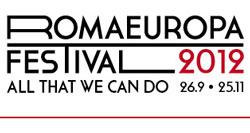 Romaeuropa Festival 2012, ALL THAT WE CAN DO. Roma, dal 26 settembre al 25 novembre 2012