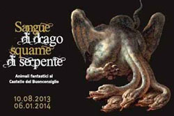 “Sangue di drago, Squame di serpente”, ospitata dal 10 agosto 2013 al Castello del Buonconsiglio di Trento