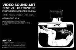 VIDEO SOUND ART “The Man into the map”. Milano, dal 6 all’11 luglio 2014.