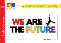 “We are the future”. 6° Concorso Internazionale d’Illustrazione, dal 26 marzo al 30 giugno 2013