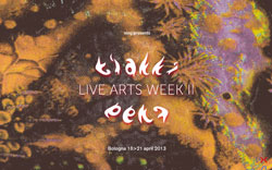 Live Arts Week II, Bologna, dal 16 al 21 aprile 2013